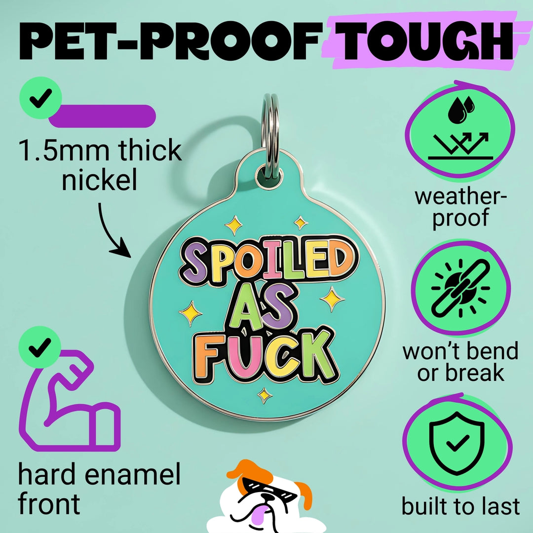 Pet tag with 'SPOILED AS FUCK' text on a green background with features listed.
