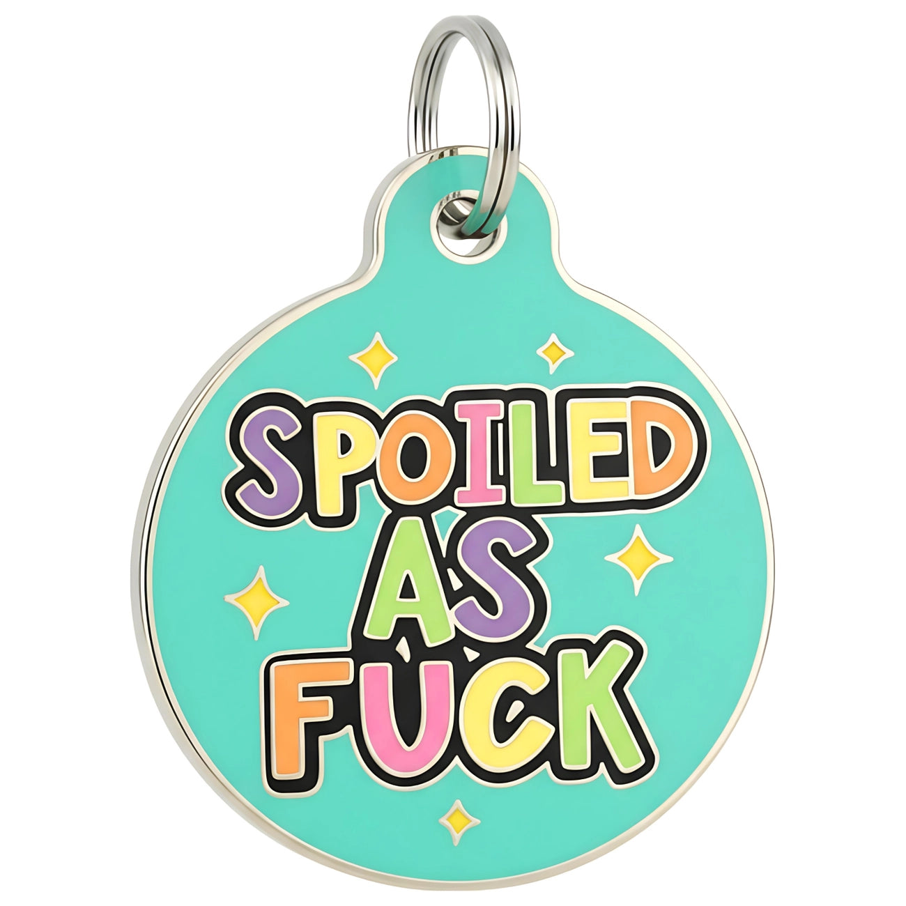 Round turquoise pet tag with colorful text 'SPOILED AS FUCK' on a white background